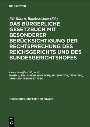 Das Bürgerliche Gesetzbuch mit besonderer Berücksichtigung der Rechtsprechung… / Familienrecht, §§ 1297–1302, 1353–1390, 1408–1518, 1558–1563, 1588 von Koeniger,  Hans, Scheffler,  Georg