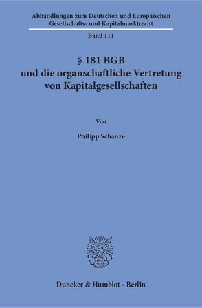 § 181 BGB und die organschaftliche Vertretung von Kapitalgesellschaften. von Schanze,  Philipp