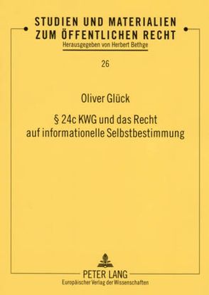 § 24c KWG und das Recht auf informationelle Selbstbestimmung von Glück,  Oliver