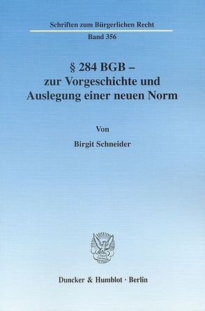 § 284 BGB – zur Vorgeschichte und Auslegung einer neuen Norm. von Schneider,  Birgit