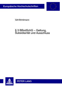 § 3 BBodSchG – Geltung, Subsidiarität und Ausschluss von Brinkmann,  Grit