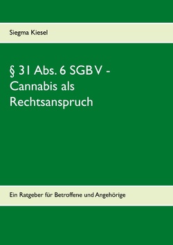 § 31 Abs. 6 SGB V – Cannabis als Rechtsanspruch von Kiesel,  Siegma