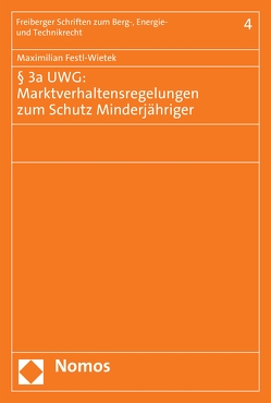 § 3a UWG: Marktverhaltensregelungen zum Schutz Minderjähriger von Festl-Wietek,  Maximilian