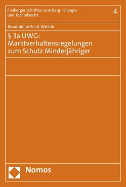 § 3a UWG: Marktverhaltensregelungen zum Schutz Minderjähriger von Festl-Wietek,  Maximilian