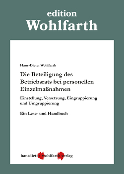 Die Beteiligung des Betriebsrats bei personellen Einzelmaßnahmen von Wohlfarth,  Hans-Dieter