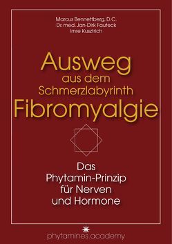 ﻿Ausweg aus dem Schmerzlabyrinth Fibromyalgie von Bennettberg D.C.,  Marcus, Dr. med. Fauteck,  Jan-Dirk, Kusztrich,  Imre