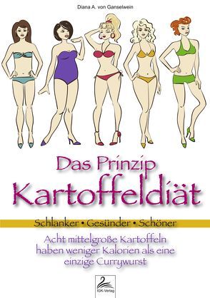 ﻿Das Prinzip Kartoffeldiät von von Ganselwein,  ﻿Diana A.