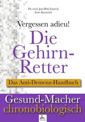 ﻿Die Gehirn-Retter von Dr. med. Fauteck,  Jan-Dirk, Kusztrich,  Imre