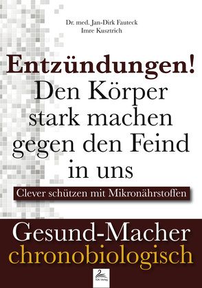 ﻿Entzündungen! Den Körper stark machen gegen den Feind in uns von Dr. med. Fauteck,  Jan-Dirk, Kusztrich,  Imre