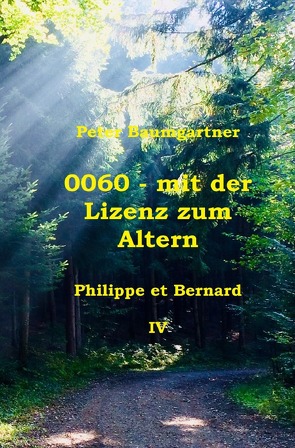 0060 – mit der Lizenz zum Altern: Philippe et Bernard / 0060 – mit der Lizenz zum Altern von Baumgartner,  Peter