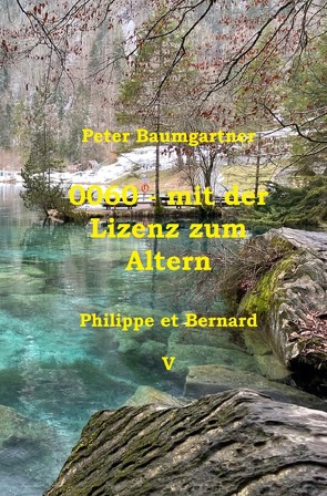 0060 – mit der Lizenz zum Altern: Philippe et Bernard / 0060 – mit der Lizenz zum Altern von Baumgartner,  Peter