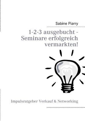 1-2-3 ausgebucht – Seminare erfolgreich vermarkten! von Piarry,  Sabine