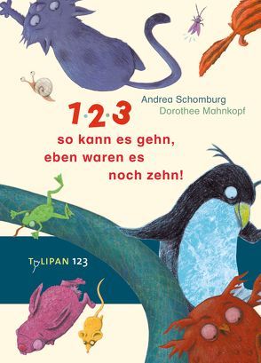 1, 2, 3, so kann es gehn, eben waren es noch zehn! von Mahnkopf,  Dorothee, Schomburg,  Andrea