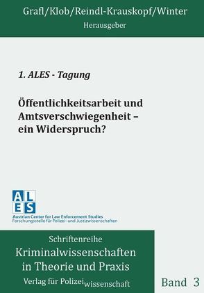 1. ALES – Tagung – Öffentlichkeitsarbeit und Amtsverschwiegenheit – ein Widerspruch? von Grafl,  Christian, Klob,  Bernhard, Reindl-Krauskopf,  Susanne, Winter,  Ireen Christine