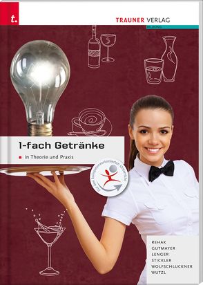 1-fach Getränke in Theorie und Praxis Ausgabe für Deutschland von Gutmayer,  Wilhelm, Rehak,  Sabine, Stickler,  Hans, Wolfschluckner ,  Rudolf, Wutzl,  Christoph