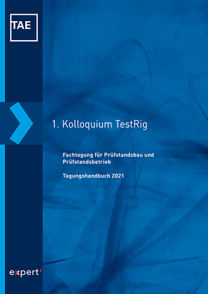 1. Fachtagung für Prüfstandsbau und Prüfstandsbetrieb (TestRig) von Kuttner,  Thomas, Technische Akademie Esslingen e. V.