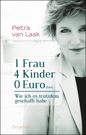 1 Frau, 4 Kinder, 0 Euro (fast) von Laak,  Petra van