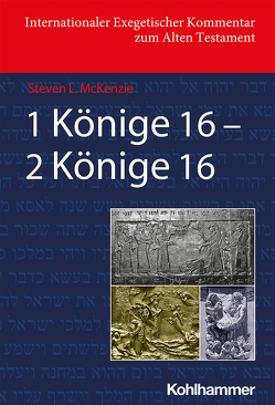 1 Könige 16 – 2 Könige 16 von Baumann,  Gerlinde, Berlin,  Adele, Blum,  Erhard, Carr,  David M., Dietrich,  Walter, Ego,  Beate, Fischer,  Irmtraud, Gesundheit,  Shimon, Gross,  Walter, Knoppers,  Gary N., Levinson,  Bernard M., McKenzie,  Steve, Noort,  Ed, Utzschneider,  Helmut