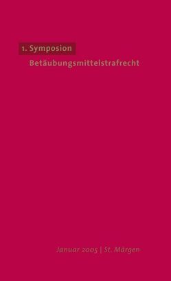 1. Symposion Betäubungsmittelstrafrecht von Höfer,  Sven, Jansen,  Gabriele, Kempf,  Eberhard, Kinzig,  Jörg, Koenig,  Stefan, Körner,  Harald H, Logemann,  Enno, Malek,  Klaus, Weber,  Klaus