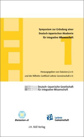 1. Symposium zur Gründung einer Deutsch-Japanischen Akademie für integrative Wissenschaft