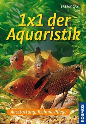 1 x 1 der Aquaristik von Gay,  Jeremy