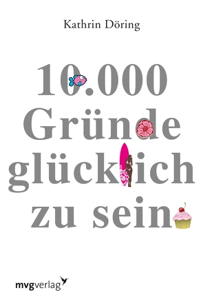 10.000 Gründe glücklich zu sein von Döring,  Kathrin