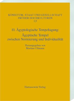 10. Ägyptologische Tempeltagung: Ägyptische Tempel zwischen Normierung und Individualität von Ullmann,  Martina