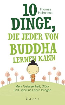 10 Dinge, die jeder von Buddha lernen kann von Hohensee,  Thomas