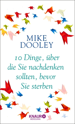 10 Dinge, über die Sie nachdenken sollten, bevor Sie sterben von Dooley,  Mike, Weltzien,  Diane