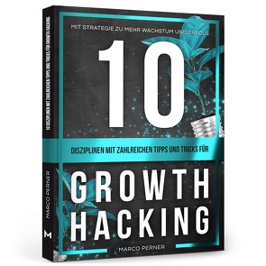 10 Disziplinen mit zahlreichen Tipps und Tricks für Growth Hacking von Perner,  Marco