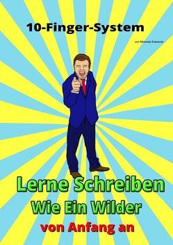 10-Finger-System Lerne Schreiben Wie Ein Wilder von Edwards,  Miranda