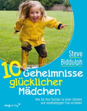 10 Geheimnisse glücklicher Mädchen von Biddulph,  Steve