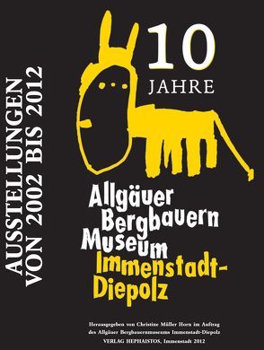 10 Jahre Allgäuer Bergbauernmuseum Immenstadt-Diepolz von Müller Horn,  Christine