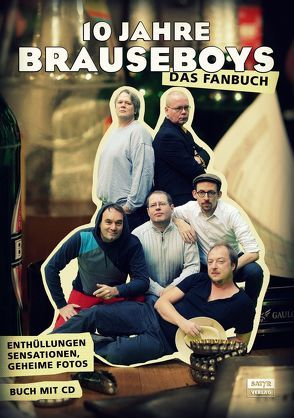 10 Jahre Brauseboys Jubiläums – Das Fanbuch von Bokowski,  Paul, Heinrich,  Nils, Husen,  Hinark, Rescue,  Robert, Surmann,  Volker, Werning,  Heiko