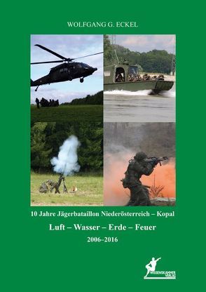 10 Jahre Jägerbataillon Niederösterreich – Kopal von Eckel,  Wolfgang G.