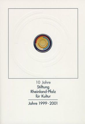 10 Jahre Stiftung Rheinland-Pfalz für Kultur von Bolte,  Ulrike, Borries,  Detlov von