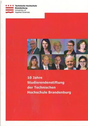 10 Jahre Studierendenstiftung der Technischen Hochschule Brandenburg von Studierendenstiftung der Technischen Hochschule Brandenburg