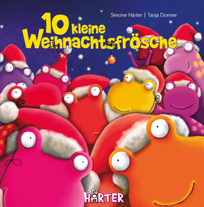 10 kleine Weihnachtsfrösche von Donner,  Tanja, Härter,  Simone