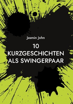 10 Kurzgeschichten als Swingerpaar von John,  Jasmin