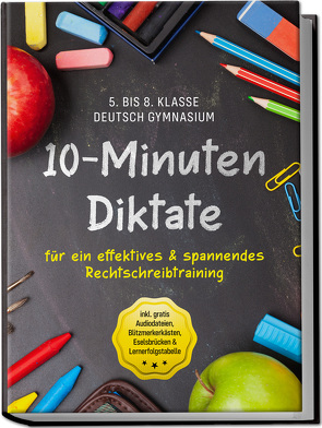 10-Minuten Diktate für ein effektives & spannendes Rechtschreibtraining | 5. bis 8. Klasse Deutsch Gymnasium | inkl. gratis Audiodateien, Blitzmerkerkästen, Eselsbrücken & Lernerfolgstabelle von Häfner,  Sebastian