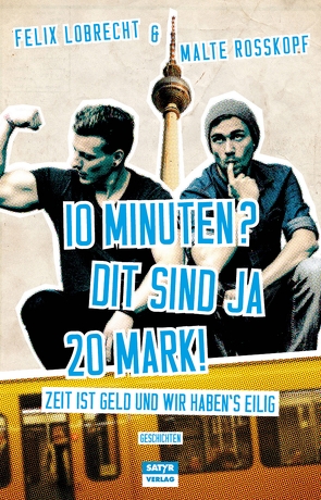 10 Minuten? Dit sind ja 20 Mark! von Lobrecht,  Felix, Rosskopf,  Malte