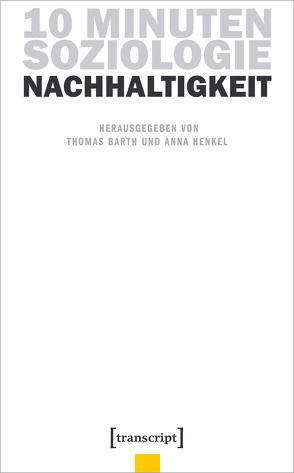 10 Minuten Soziologie: Nachhaltigkeit von Barth,  Thomas, Henkel,  Anna