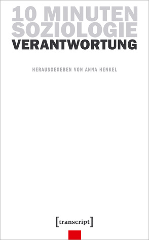 10 Minuten Soziologie: Verantwortung von Henkel,  Anna