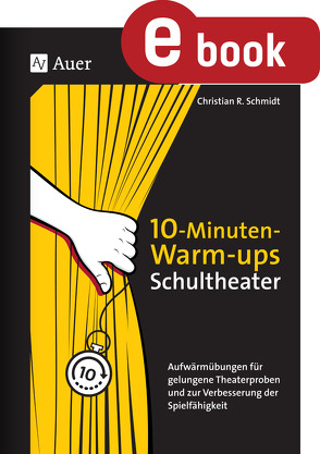 10-Minuten-Warm-ups Schultheater von Schmidt,  Christian R