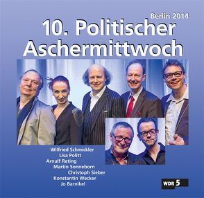 10. Politischer Aschermittwoch von Politt,  Lisa, Rating,  Arnulf, Schmickler,  Wilfried, Sieber,  Christoph, Sonneborn,  Martin, Wecker,  Konstantin