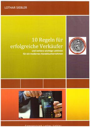 10 Regeln für erfolgreiche Verkäufer von Prof. Dr.h.c. Siebler,  Lothar