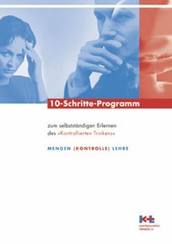 10-Schritte-Programm zum selbstständigen Erlernen des kontrollierten Trinkens von Körkel,  Joachim