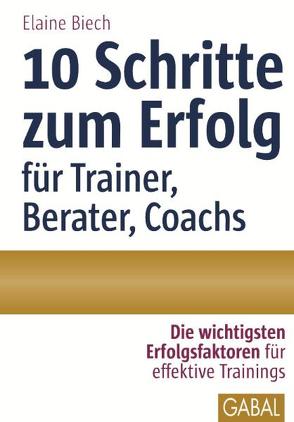 10 Schritte zum Erfolg als Trainer, Berater, Coach von Biech,  Elaine, Hofmann,  Birgit