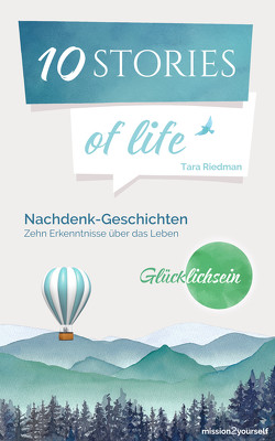 10 STORIES of life »Glücklichsein« von Riedman,  Tara