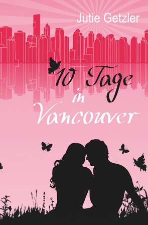 10 Tage in Vancouver – Jahre später / 10 Tage in Vancouver von Getzler,  Jutie